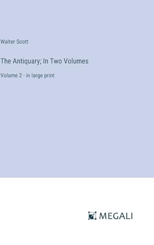 The Antiquary; In Two Volumes: Volume 2 - in large print