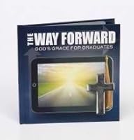 The Way Forward: God's Grace for Graduates 1935404695 Book Cover