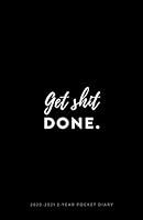 2020-2021 2-Year Pocket Diary; Get Shit Done: UK Month to View Pocket Planner (Agendas, Monthly Calendar Planners, and Personal Organisers) 1650166184 Book Cover