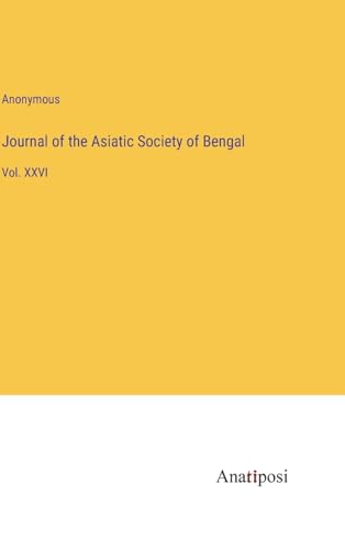 Journal of the Asiatic Society of Bengal: Vol. XXVI