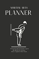 Martial Arts Planner: A Training Journal Study Guide/Log/Diary of Techniques and Goals to Grow your Art of Karate, Jui Jitsu, BJJ, Grappling, ... Weapons and: Goal Setting and Mind-Mapping B09MYYYPVV Book Cover