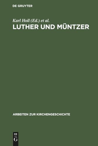 Luther und Müntzer: Ihre Auseinandersetzung über Obrigkeit und Widerstandsrecht (Arbeiten zur Kirchengeschichte, 29) (German Edition)