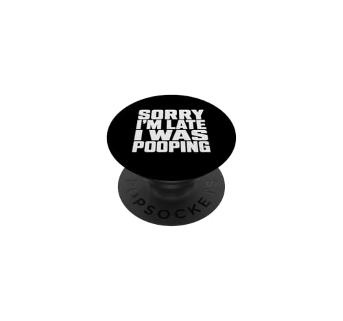 Sorry I'm Late I Was Pooping Funny Humor PopSockets PopGrip Adhésif
