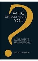 WHO ON EARTH ARE YOU - NICK INMAN