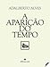 A Aparição Do Tempo - Alves, Adalberto