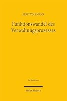 Funktionswandel Des Verwaltungsprozesses: Der Zugang Zur Gerichtlichen Verwaltungskontrolle ALS Ermöglichung Von Deliberation Aus Demokratietheoretisc 3161634160 Book Cover