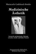 Medizinische Ästhetik: Kosmetik und plastische Chirurgie zwischen Antike und früher Neuzeit (Humanistische Bibliothek Reihe I: Abhandlungen, Band 56)