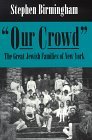 Our crowd: the great Jewish families of New York B000O3C2F4 Book Cover