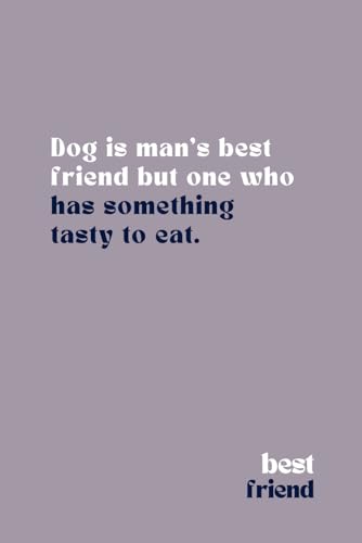 Dog Is Man's Best Friend: But One Who Has Something Tasty To Eat