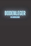 Bodenleger in Ausbildung: Tolle und lustige Journal als Geschenkidee zum Abschluss | Notizbuch mit persönlichem Register + Seitenzahlen | Geschenk zum Beruf Gesellenprüfung oder bestandenen Prüfung