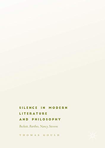 Silence in Modern Literature and Philosophy: Beckett, Barthes, Nancy, Stevens