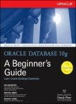 Oracle Database 10G: A Beginner'S Guide 0070587930 Book Cover