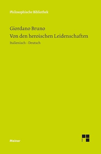 Von den heroischen Leidenschaften: Italienisch-Deutsch (Philosophische Bibliothek)