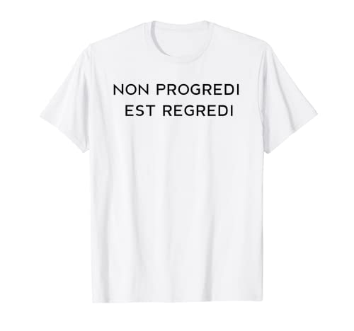 Citazione latina motivazionale "Non Progredi Est Regredi" Frase Maglietta