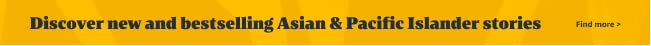 Discover new and bestselling Asian & Pacific Islander stories
Find more