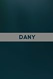 Dany: Carnet de notes unique et personnalisable comme un Cadeau d'anniversaire pour le pr�nom Dany