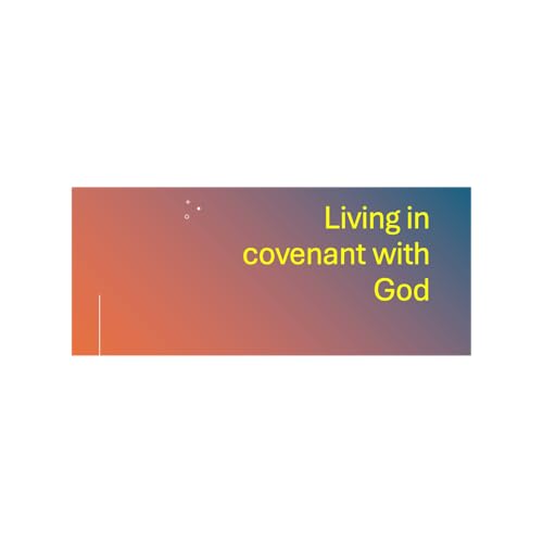 Living in Covenant with God - Pastor Jon Rowe