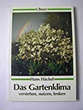 Das Gartenklima verstehen, nutzen, lenken - Hans Häckel