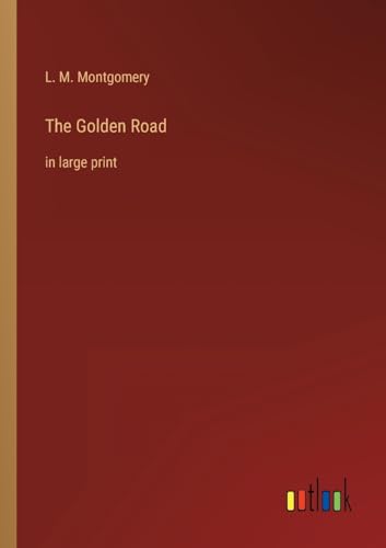 The Golden Road: in large print