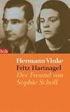 Fritz Hartnagel - Der Freund von Sophie Scholl - Hermann Vinke 