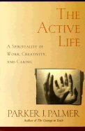 Active Life : A Spirituality of Work, Creativit... B000OEXR1G Book Cover