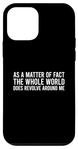 As A Matter Of Fact The Whole World Does Revolve Around Me �X�}�z�P�[�X iPhone 12 mini �p