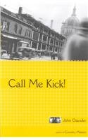 Call Me Kick!: Iliads/Odysseys/Ills and Odds Uneven 1931646694 Book Cover