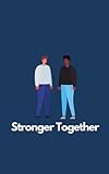 Stronger Together: Ruled Notebook/Journal - Lined Journal. 8” x 5”: Ruled Notebook/Journal - Lined Journal. 8” x 5”: A minimalistic journal designed ... community in mind. A Wills Block Creation! - Tiya Williams, Amarna Williams 