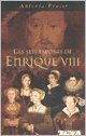 LAS SEIS ESPOSAS DE ENRIQUE VIII 8496778622 Book Cover