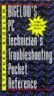 Bigelow's PC Technician's Troubleshooting Pocket Reference