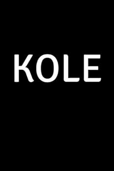 Kole : Personalized Notebook - Simple Gift for Man/Boyfriend/Boss Named Kole Journal Diary (110 Pages, Blank, Lined 6 X 9 Inches)