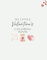 My Little Valentine's Coloring Book: Aesthetic Kids Coloring Valentine's Day Holiday Edition B0CNRQWY3P Book Cover
