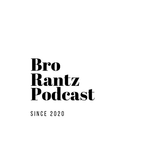 Bro-RantZ Podcast Por Bro_Rantz arte de portada