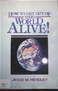 How to Get Out of This World Alive! B004MG2U6U Book Cover