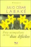 Para Acompanarte En Los Dias Dificiles/ to Be With You in Difficult Days (Caminos Para Vivir/ Paths to Live) 9505079834 Book Cover