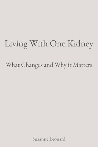 Living With One Kidney: What Changes and Why it Matters