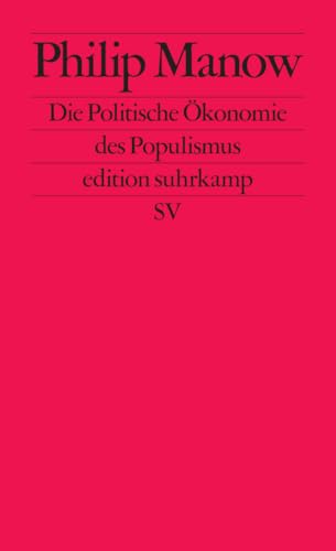 Die Politische Ökonomie des Populismus (edition suhrkamp)