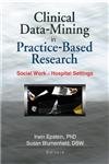 Clinical Data-Mining in Practice-Based Research: Social Work in Hospital Settings (Social Work in Healthcare)