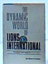 Hardcover The Dynamic World of Lions International: The Fifty Year Saga of Lions Clubs Book