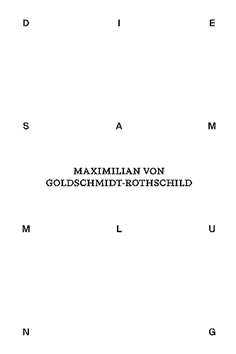 Preisvergleich Produktbild Die Sammlung von Maximilian von Goldschmidt-Rothschild