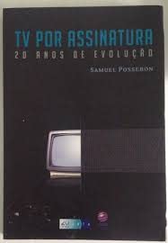 TV Por Assinatura. 20 anos de Evolução