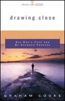 Drawing Close: See God's Face And Be Changed Forever (being with God)