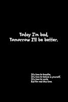 Today I'm bad, Tomorrow I'll be better. B0CVXVXG2Q Book Cover