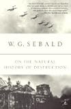 On the Natural History of Destruction (03) by Sebald, WG [Paperback (2004)]