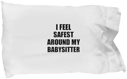 EzGift Funny Babysitter Pillowcase I Feel Safest Around My Cute Inspirational Love Gift Appreciation Quote Pillow Cover Case 20x30 image 3