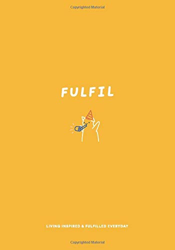 Fulfil Journal: Living Inspired and Fulfilled Everyday