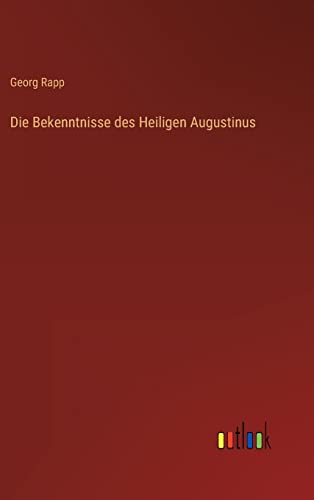 Die Bekenntnisse des Heiligen Augustinus (German Edition)