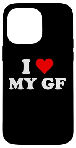 I Love My GF - I Love My Girlfriend Case for iPhone 14 Pro Max