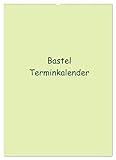 Bastel Terminkalender (Wandkalender 2023 DIN A2 hoch) Monatskalender