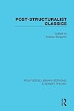 Post-Structuralist Classics (Routledge Library Editions: Literary Theory)